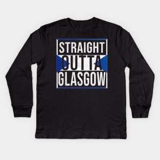 Straight Outta Glasgow - Gift for Scot, Scotsmen, Scotswomen, From Glasgow in Scotland Scottish Kids Long Sleeve T-Shirt